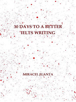 cover image of 30 Days to a Better IELTS Writing